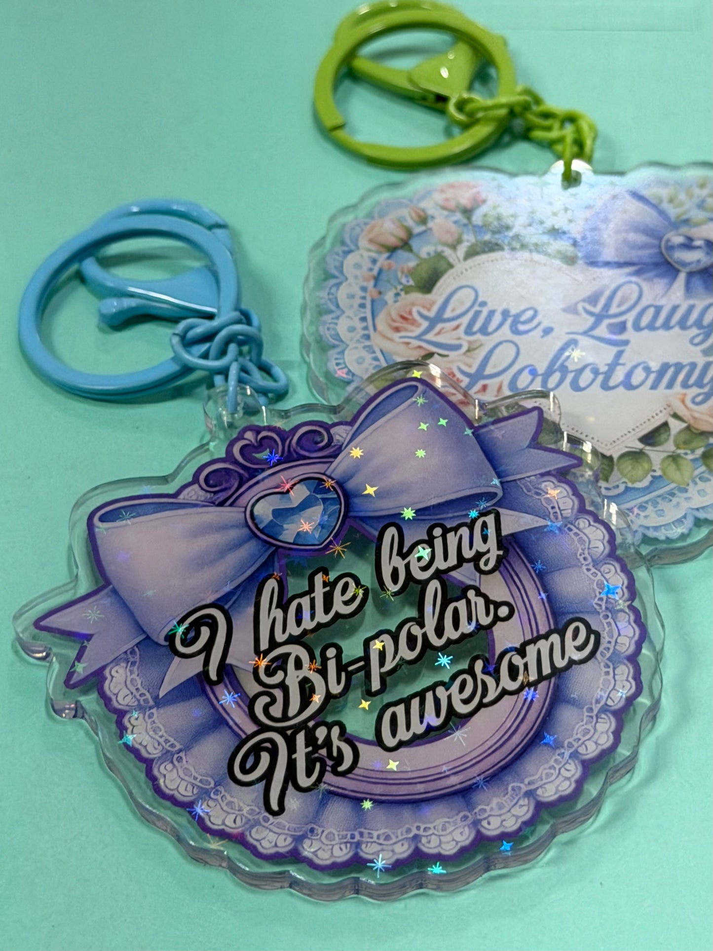 I HATE BEING BI-POLAR - Drop Dead Gorgeous Iridescent Keychain
