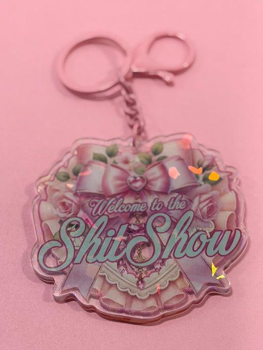 WELCOME TO THE SHIT SHOW - Drop Dead Gorgeous Iridescent Keychain